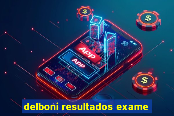 delboni resultados exame